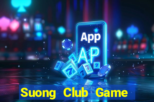 Suong Club Game Bài Lừa Đảo