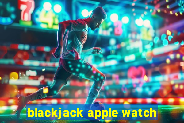 blackjack apple watch