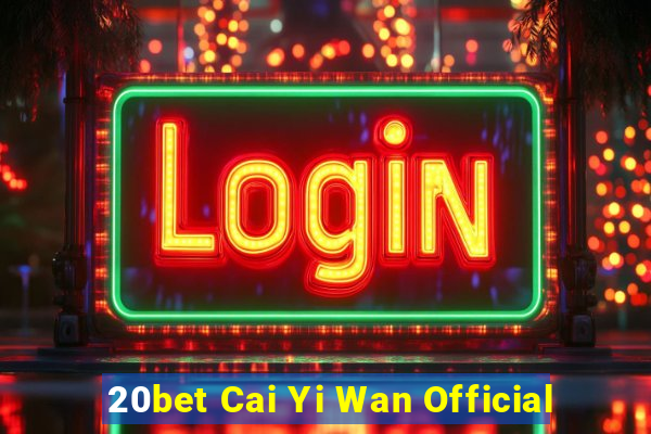 20bet Cai Yi Wan Official