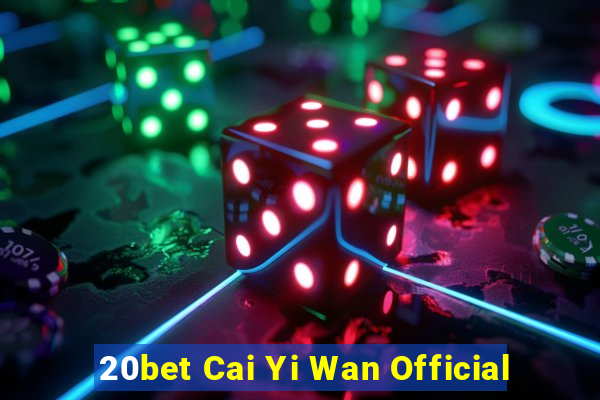 20bet Cai Yi Wan Official