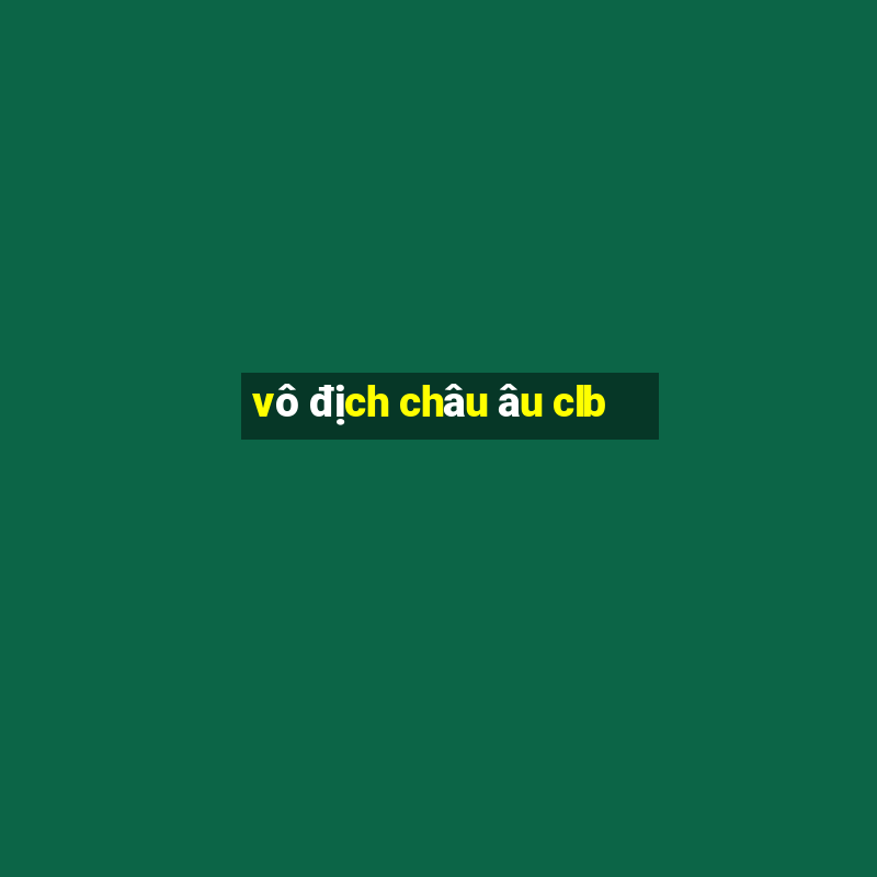 vô địch châu âu clb