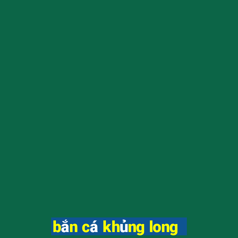 bắn cá khủng long