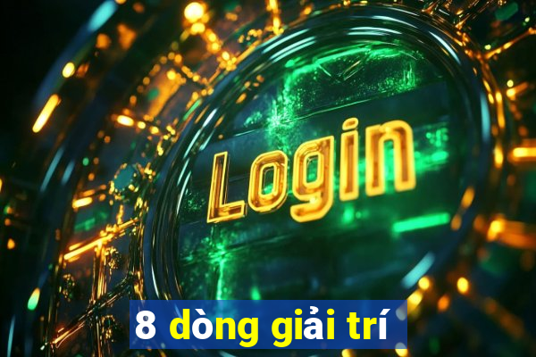 8 dòng giải trí