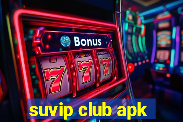 suvip club apk