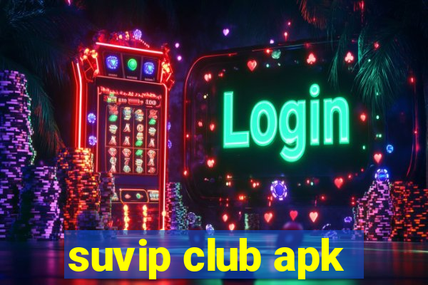 suvip club apk