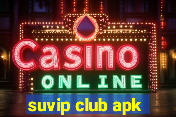 suvip club apk