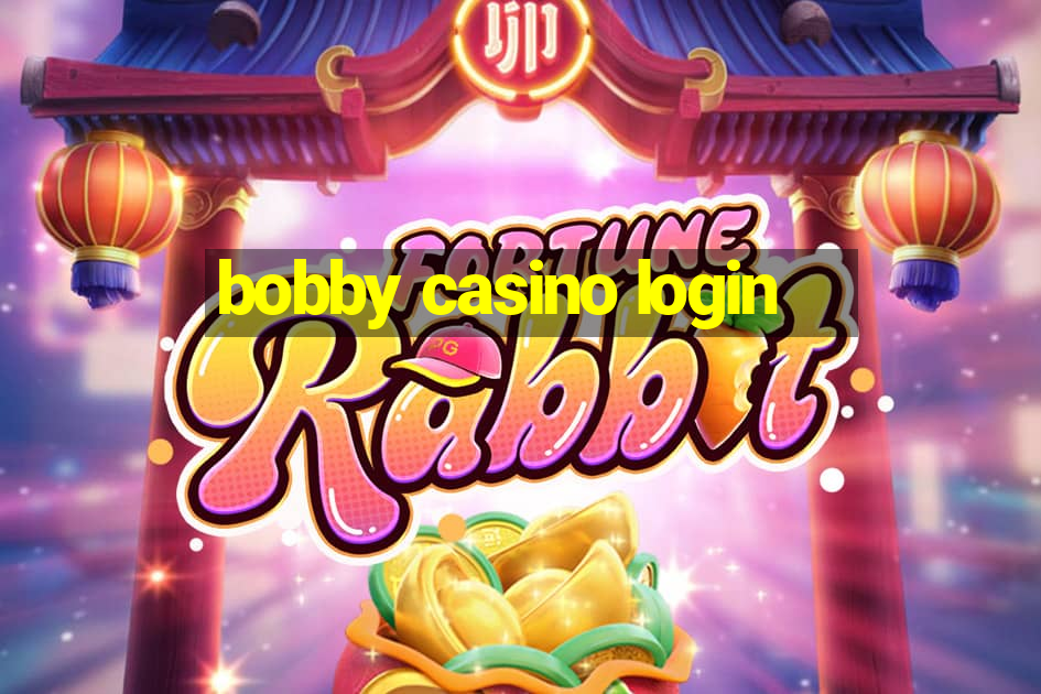 bobby casino login