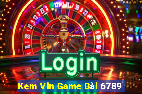 Kem Vin Game Bài 6789