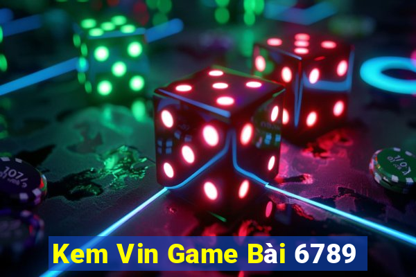 Kem Vin Game Bài 6789