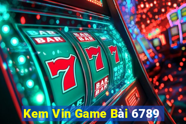 Kem Vin Game Bài 6789