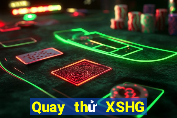 Quay thử XSHG ngày 25