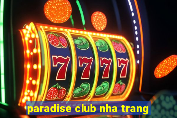 paradise club nha trang