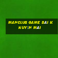 Manclub Game Bài Khuyến Mãi