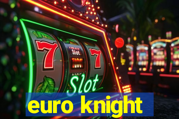 euro knight