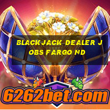 blackjack dealer jobs fargo nd