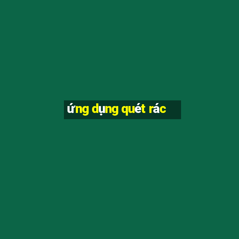 ứng dụng quét rác