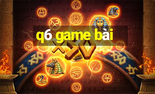 q6 game bài