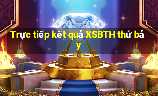 Trực tiếp kết quả XSBTH thứ bảy