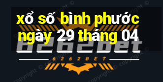 xổ số bình phước ngày 29 tháng 04