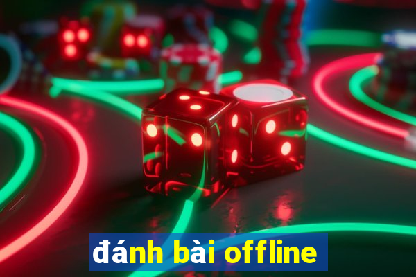 đánh bài offline