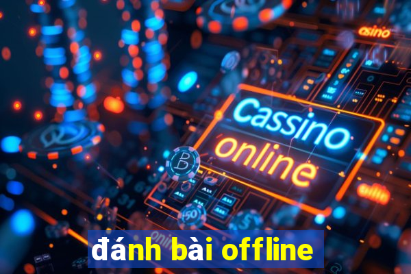 đánh bài offline