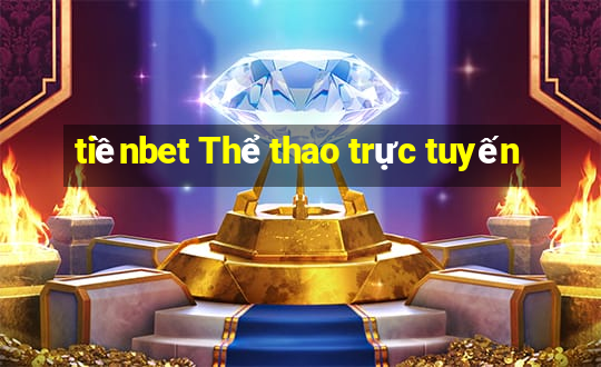 tiềnbet Thể thao trực tuyến