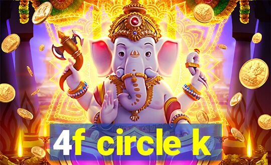 4f circle k