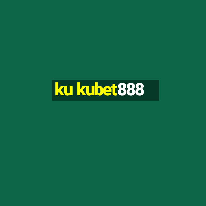 ku kubet888