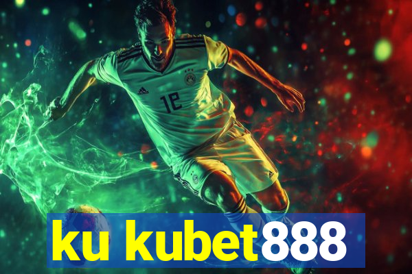 ku kubet888