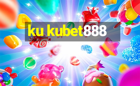 ku kubet888