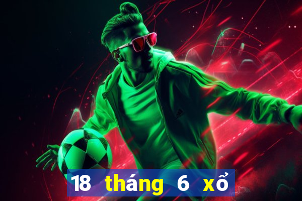 18 tháng 6 xổ số tiền giang