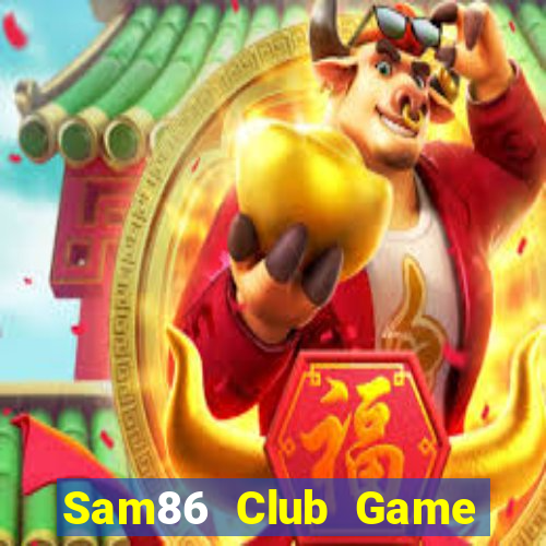 Sam86 Club Game Bài 88 Club Đổi Thưởng