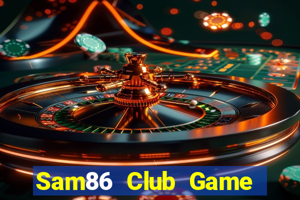 Sam86 Club Game Bài 88 Club Đổi Thưởng