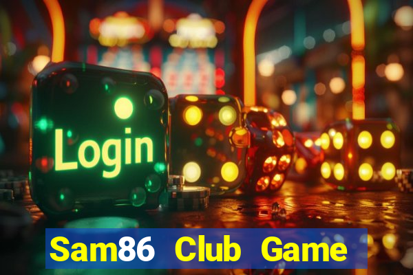 Sam86 Club Game Bài 88 Club Đổi Thưởng