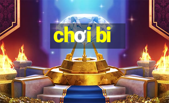 chơi bi