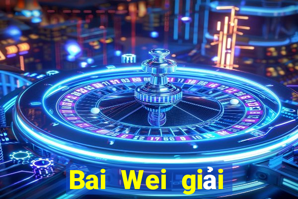 Bai Wei giải trí ll Tải về