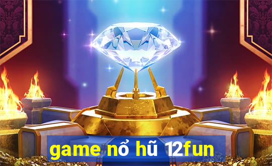 game nổ hũ 12fun