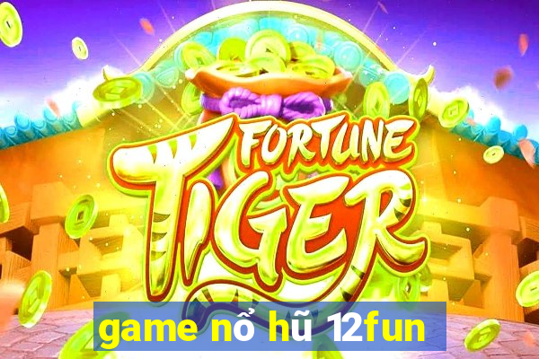 game nổ hũ 12fun