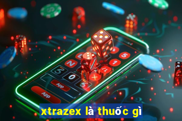 xtrazex là thuốc gì