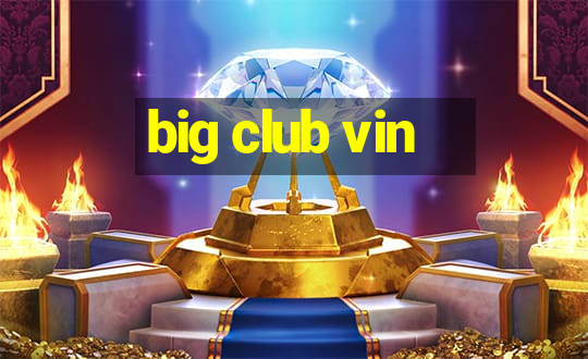 big club vin