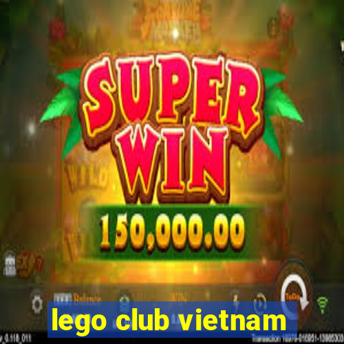 lego club vietnam