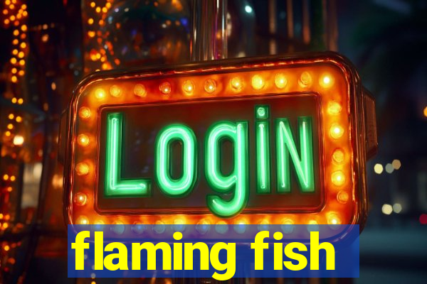 flaming fish