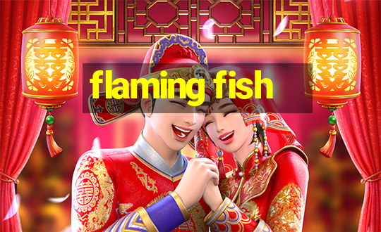 flaming fish