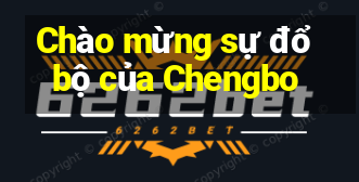 Chào mừng sự đổ bộ của Chengbo