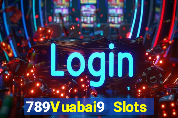 789Vuabai9 Slots quay miễn phí