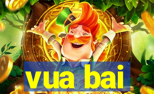 vua bai