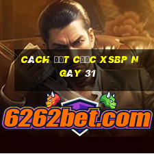 Cách đặt cược XSBP ngày 31