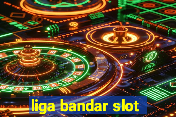 liga bandar slot