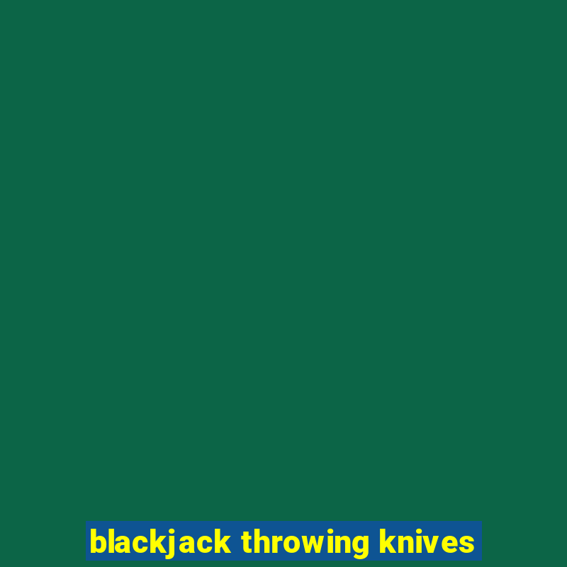 blackjack throwing knives