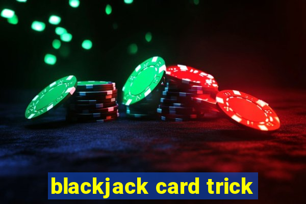 blackjack card trick